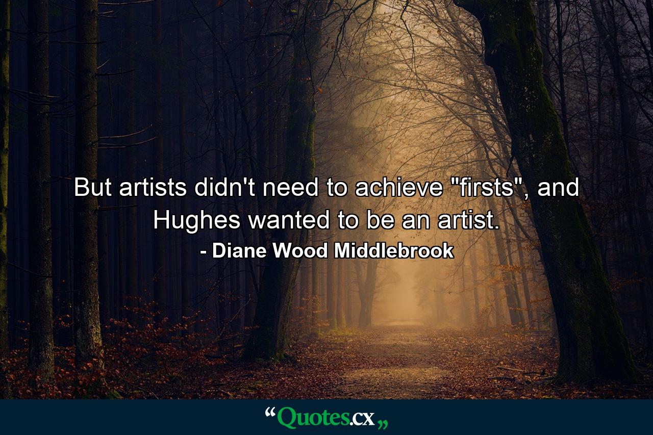 But artists didn't need to achieve 