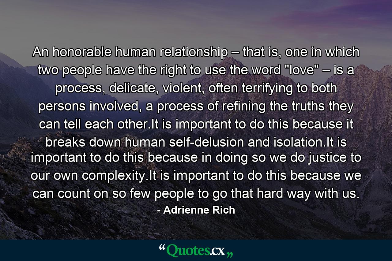 An honorable human relationship – that is, one in which two people have the right to use the word 