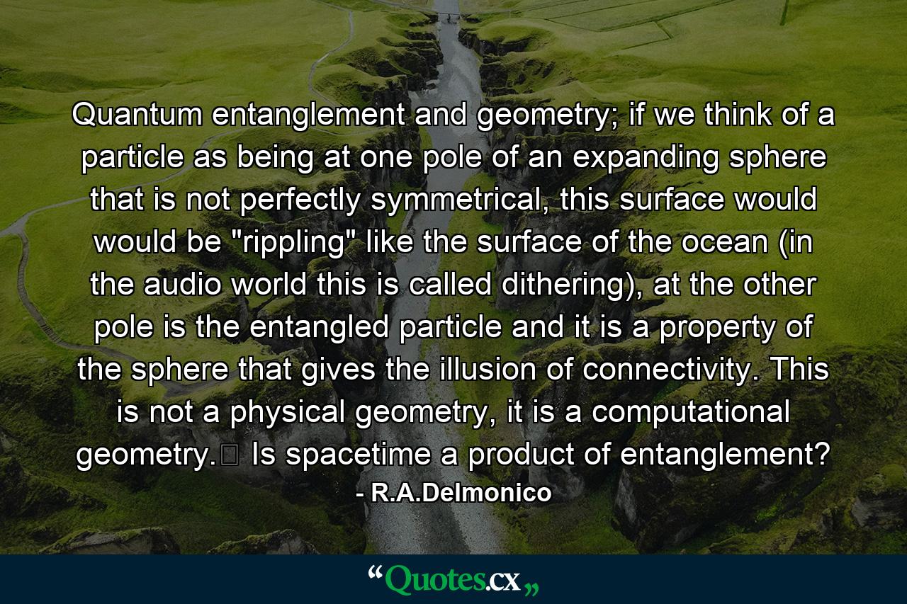 Quantum entanglement and geometry; if we think of a particle as being at one pole of an expanding sphere that is not perfectly symmetrical, this surface would would be 