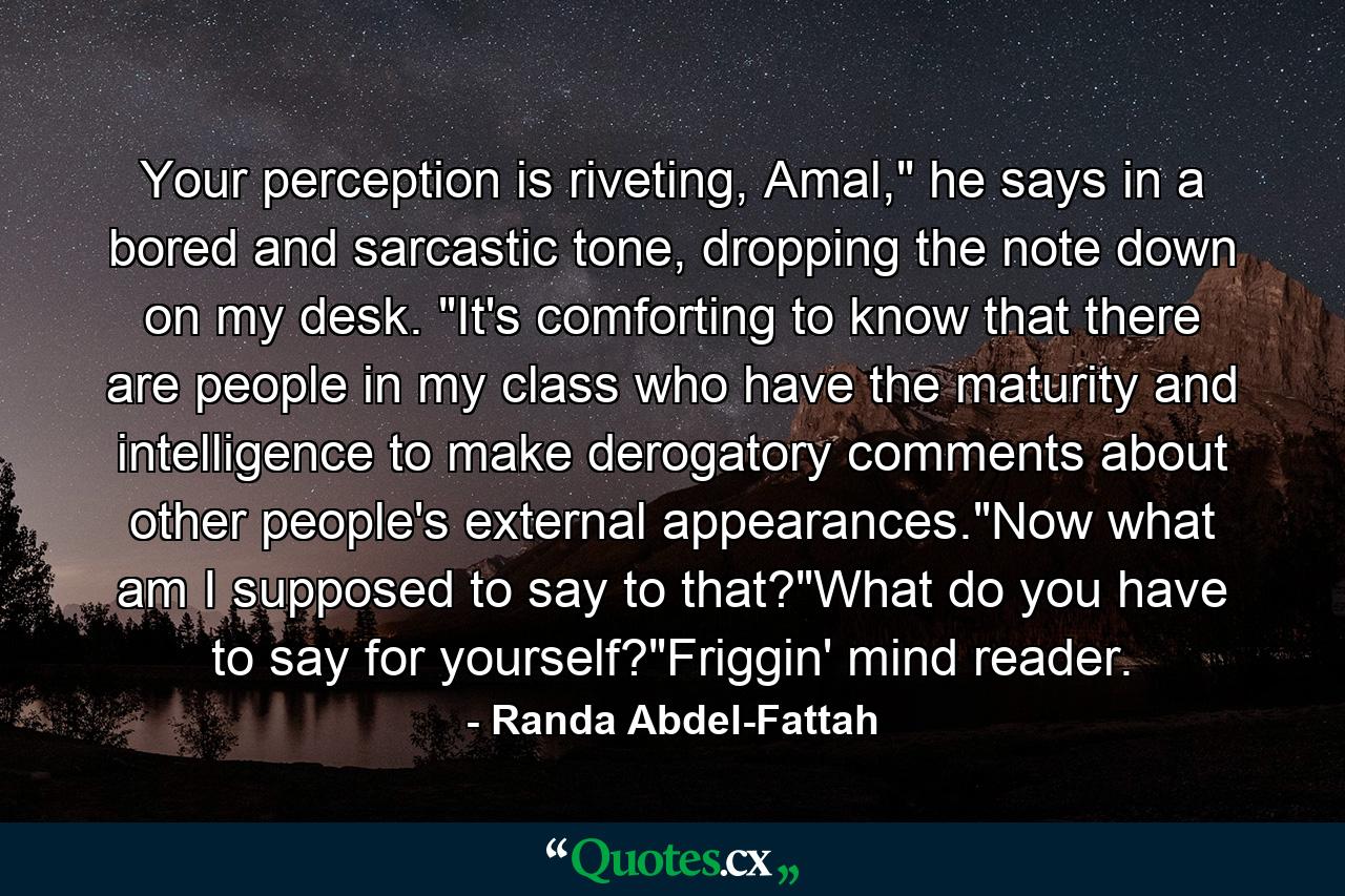 Your perception is riveting, Amal,