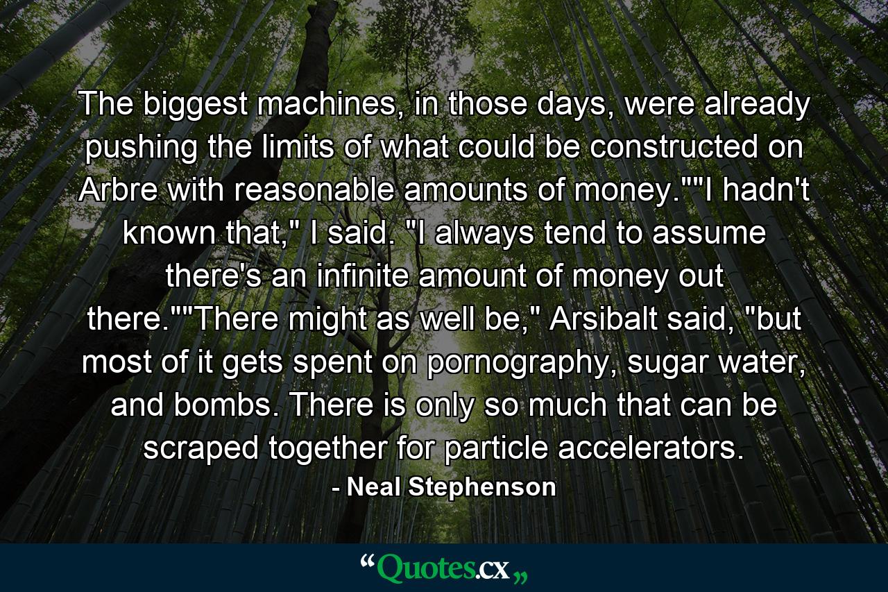 The biggest machines, in those days, were already pushing the limits of what could be constructed on Arbre with reasonable amounts of money.