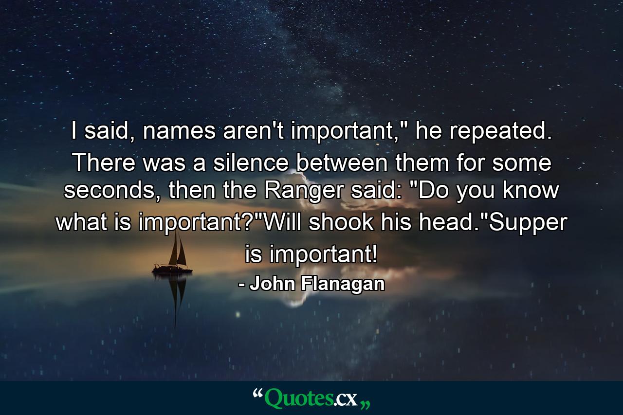 I said, names aren't important,