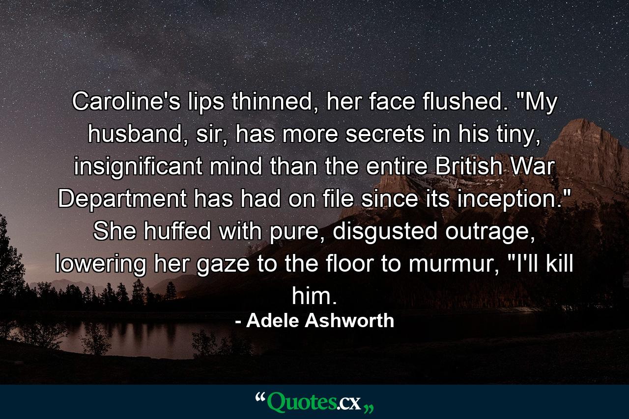 Caroline's lips thinned, her face flushed. 