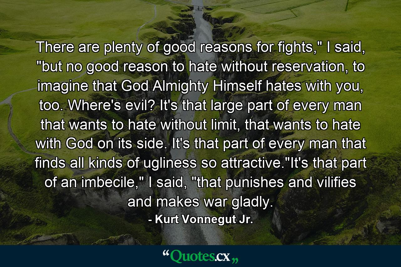 There are plenty of good reasons for fights,