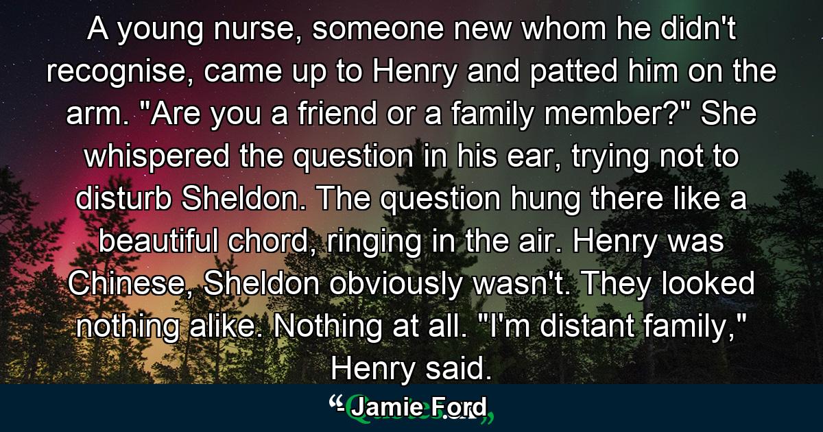 A young nurse, someone new whom he didn't recognise, came up to Henry and patted him on the arm. 